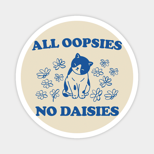 All Oopsies No Daisies Retro Graphic T-Shirt, Vintage Unisex Adult T Shirt, Vintage Kitten T Shirt, Nostalgia Cat T Shirt, Funny Magnet by Y2KERA